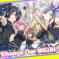 Change Our MIRAI！のジャケット画像