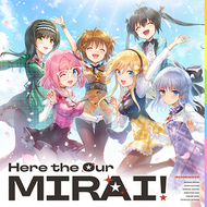 Here the Our MIRAI!のジャケット画像